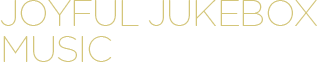 Joyful Jukebox Music